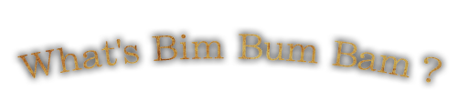 What's Bim Bum Bam？